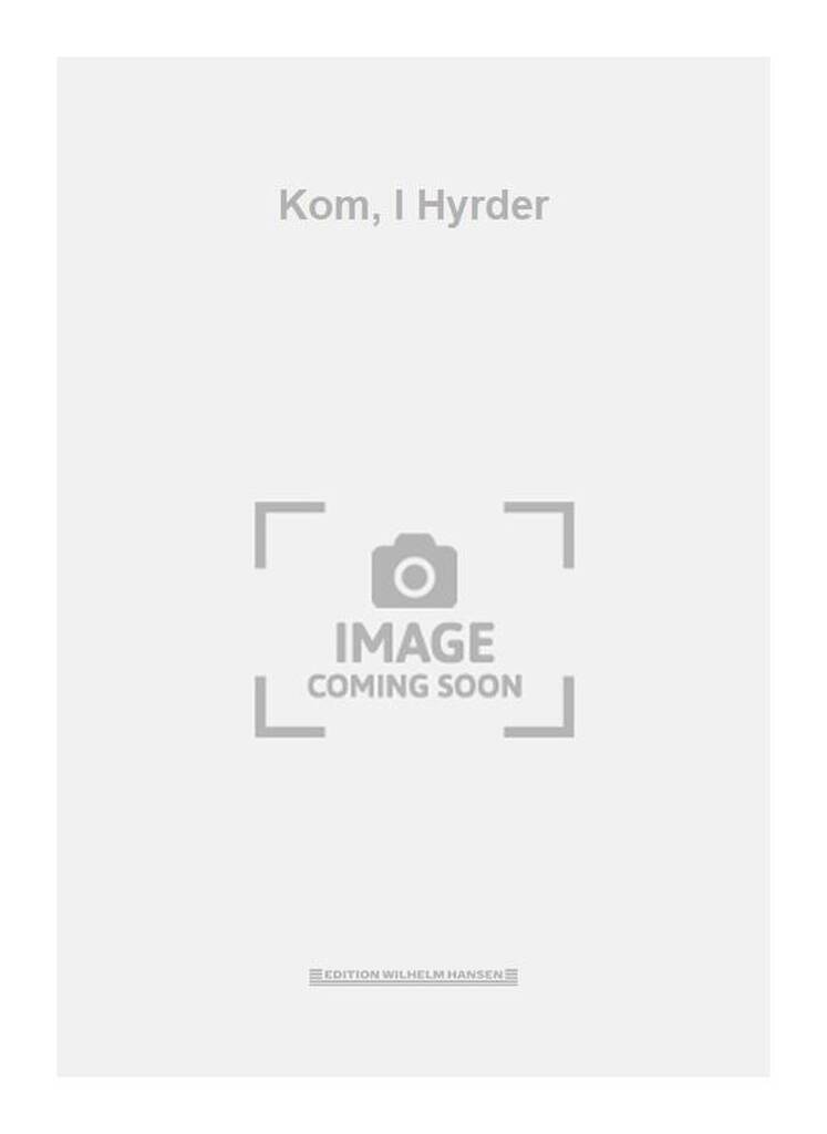 Kom, I Hyrder
