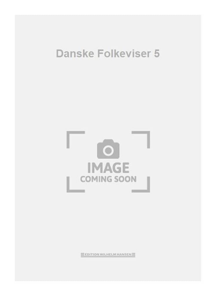 Danske Folkeviser 5
