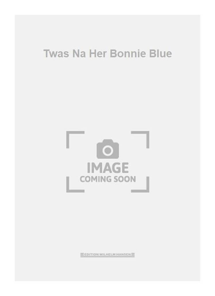 Twas Na Her Bonnie Blue