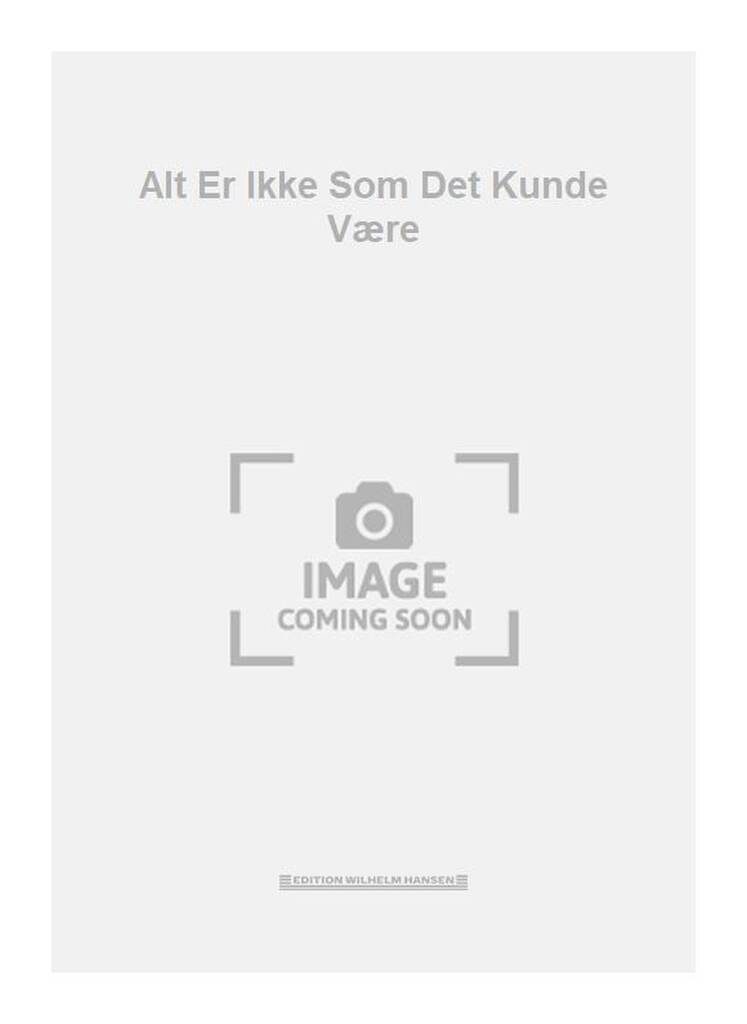 Alt Er Ikke Som Det Kunde Være