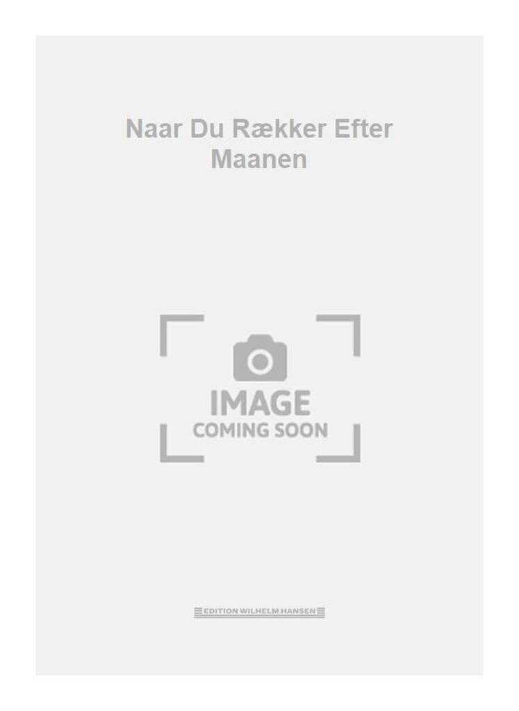 Naar Du Rækker Efter Maanen