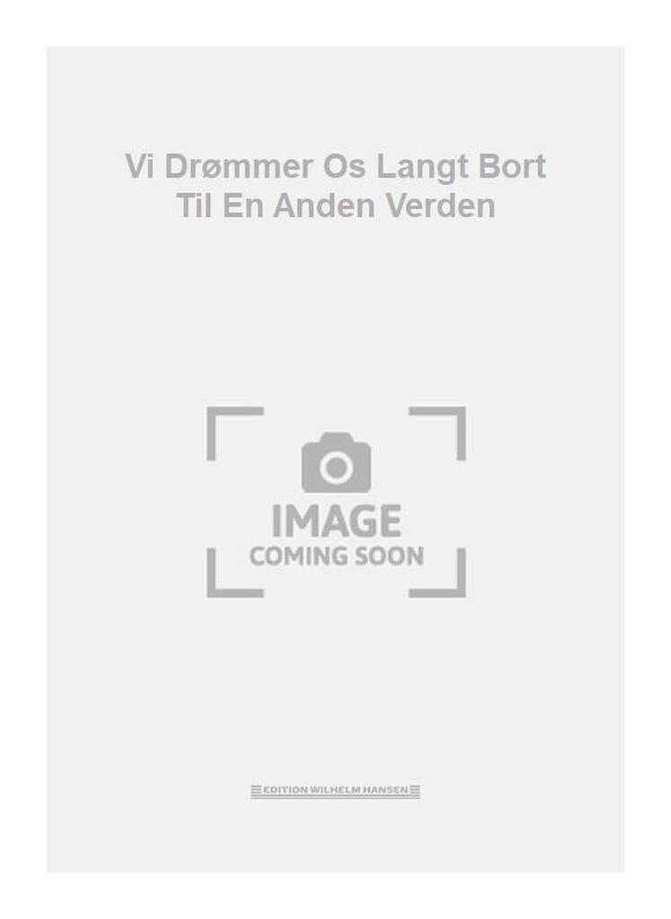 Vi Drømmer Os Langt Bort Til En Anden Verden