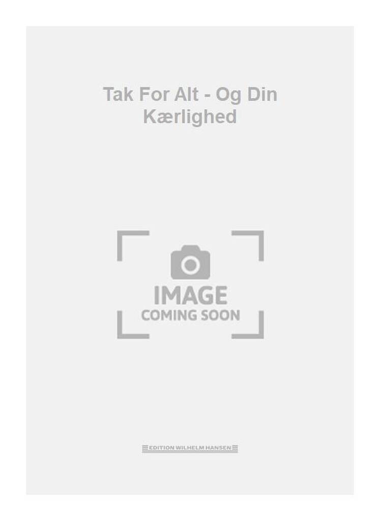 Tak For Alt - Og Din Kærlighed