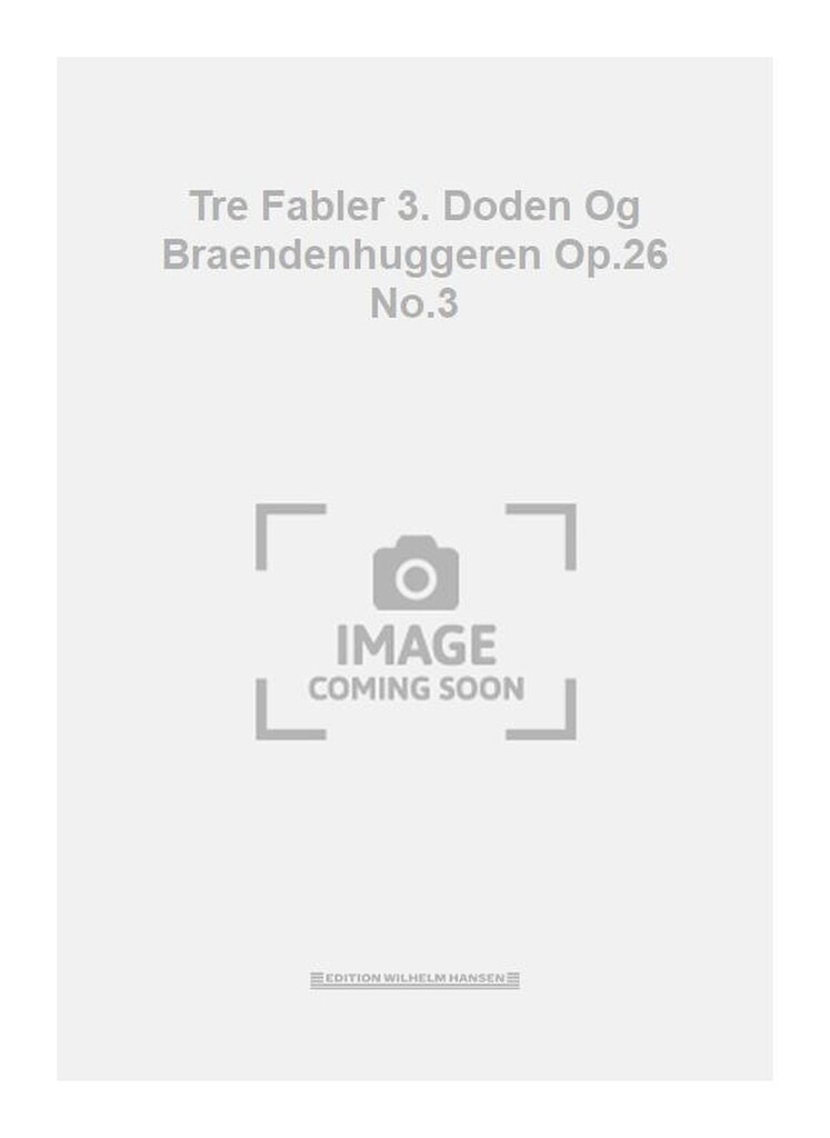 Tre Fabler 3. Doden Og Braendenhuggeren Op.26 No.3