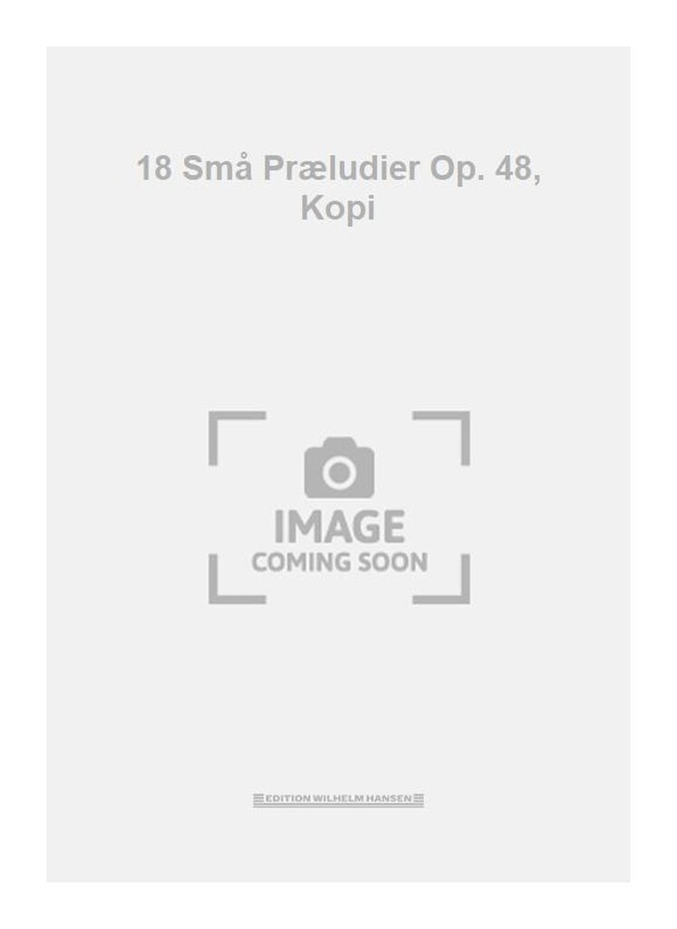 18 Små Præludier Op. 48, Kopi