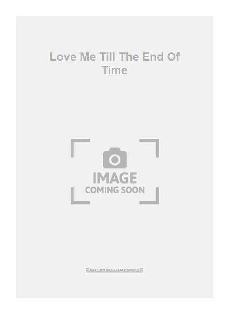 Love Me Till The End Of Time