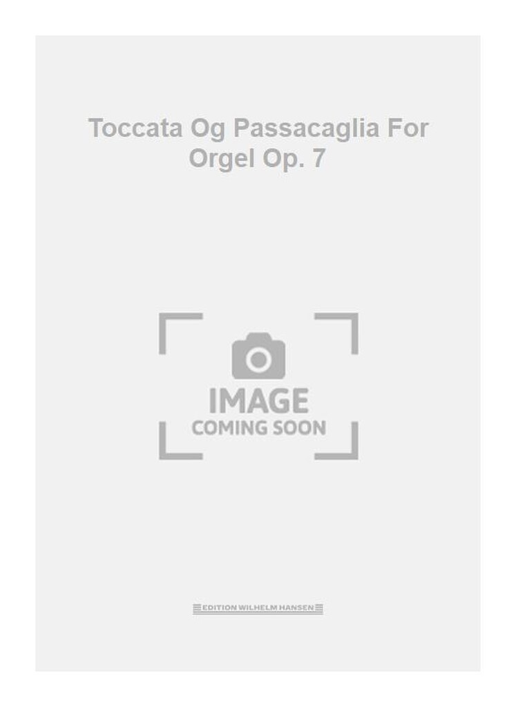 Toccata Og Passacaglia For Orgel Op. 7
