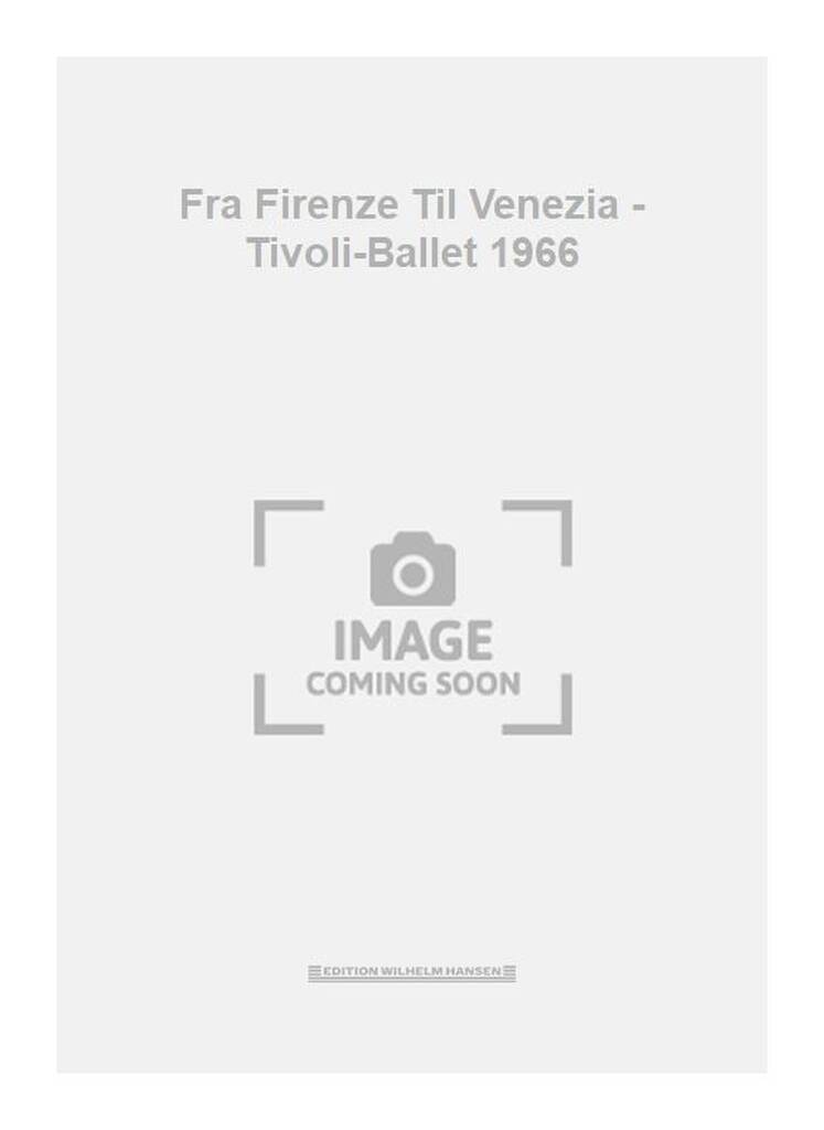 Fra Firenze Til Venezia - Tivoli-Ballet 1966